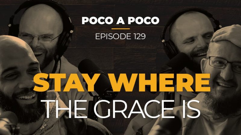 Stay Where the Grace Is