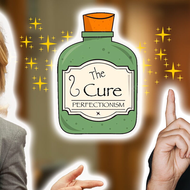 Cure For Perfectionism
